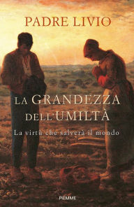 Title: La grandezza dell'umiltà, Author: Livio Fanzaga