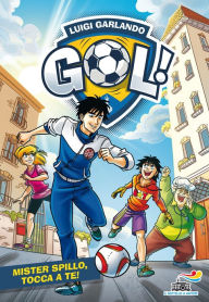 Title: Gol! - 51. Mister Spillo, tocca a te!, Author: Luigi Garlando
