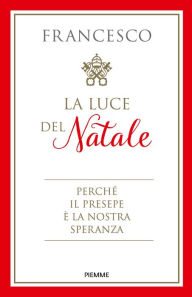 Title: La luce del Natale, Author: Papa Francesco