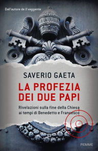 Title: La profezia dei due Papi, Author: Saverio Gaeta