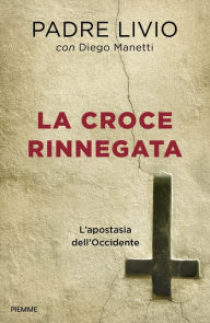 Title: La Croce rinnegata, Author: Livio Fanzaga
