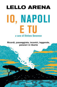 Title: Io, Napoli e tu, Author: Lello Arena