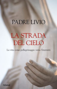 Title: La strada del cielo, Author: Livio Fanzaga