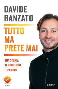 Title: Tutto ma prete mai, Author: Davide Banzato