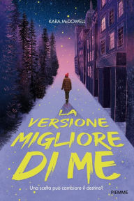 Title: La versione migliore di me, Author: Kara McDowell