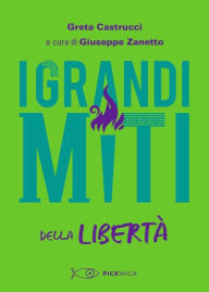 Title: I Grandi Miti della Libertà, Author: Greta Castrucci