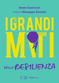 Title: I Grandi Miti della Resilienza, Author: Greta Castrucci