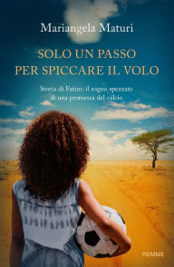 Title: Solo un passo per spiccare il volo, Author: Mariangela Maturi