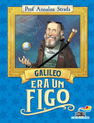 Title: Galileo era un figo, Author: Annalisa Strada