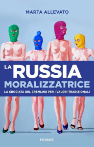 Title: La Russia moralizzatrice, Author: Marta Allevato