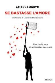 Title: Se bastasse l'amore, Author: Arianna Gnutti
