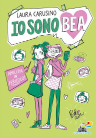 Title: Io sono Bea. Amicizia in pericolo, Author: Laura Carusino