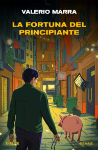 Title: La fortuna del principiante, Author: Valerio Marra