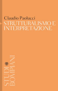 Title: Strutturalismo e interpretazione, Author: Claudio Paolucci