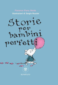 Title: Storie per bambini perfetti, Author: Florence Parry Heide