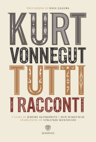 Title: Kurt Vonnegut. Tutti i racconti, Author: Kurt Vonnegut