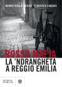 Rosso mafia: la 'ndrangheta a Reggio Emilia