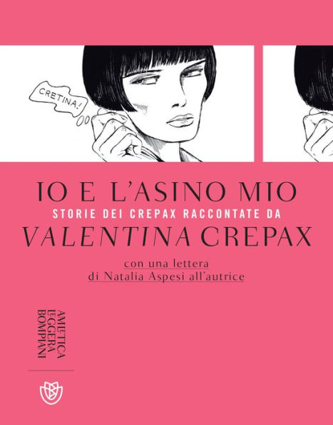 Io e l'asino mio: Storie dei Crepax raccontate da Valentina Crepax