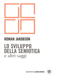 Title: Lo sviluppo della semiotica e altri saggi, Author: Roman Jakobson