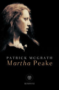 Title: Martha Peake, Author: Patrick McGrath