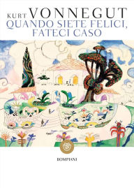 Title: Quando siete felici, fateci caso, Author: Kurt Vonnegut