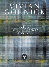 Title: La fine del romanzo d'amore, Author: Vivian Gornick