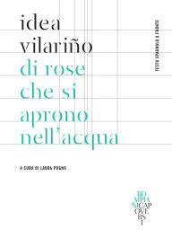 Title: Di rose che si aprono nell'acqua: Testo spagnolo a fronte, Author: Idea Vilariño
