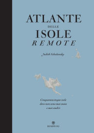 Title: Atlante delle isole remote. Nuova edizione aggiornata: Cinquanta isole dove non sono mai stata e mai andrò, Author: Judith Schalansky