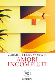 Title: Amori incompiuti, Author: Carmen Llera Moravia