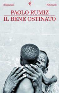 Title: Il bene ostinato, Author: Paolo Rumiz