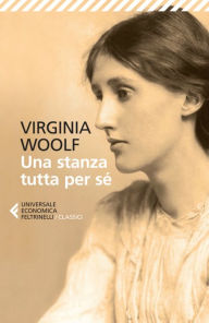 Title: Una stanza tutta per sé, Author: Virginia Woolf