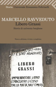 Title: Libero Grassi: Storia di un'eresia borghese, Author: Marcello Ravveduto