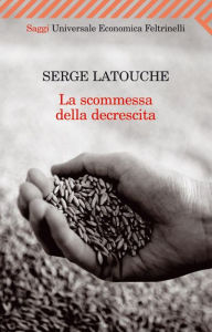 Title: La scommessa della decrescita, Author: Serge Latouche