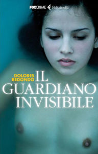 Title: Il guardiano invisibile (The Invisible Guardian), Author: Dolores Redondo