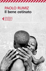 Title: Il bene ostinato, Author: Paolo Rumiz