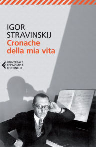 Title: Cronache della mia vita, Author: Igor Stravinskij