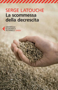 Title: La scommessa della decrescita, Author: Serge Latouche