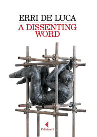 Title: A Dissenting Word, Author: Erri De Luca