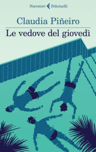 Title: Le vedove del giovedì, Author: Claudia Piñeiro