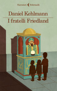 Title: I fratelli Friedland, Author: Daniel Kehlmann