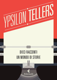 Title: YpsilonTellers: Dieci racconti. Un mondo di storie, Author: Matteo Caccia