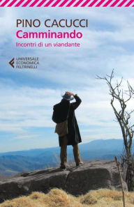 Title: Camminando: Incontri di un viandante, Author: Pino Cacucci