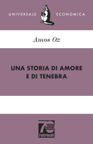Title: Una storia di amore e di tenebra (A Tale of Love and Darkness), Author: Amos Oz