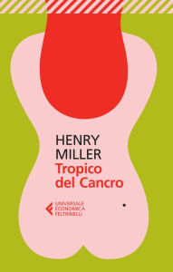 Title: Tropico del Cancro, Author: Henry Miller