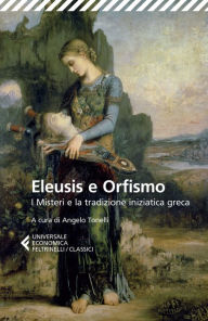 Title: Eleusis e Orfismo: I Misteri e la tradizione iniziatica greca, Author: aa.vv.