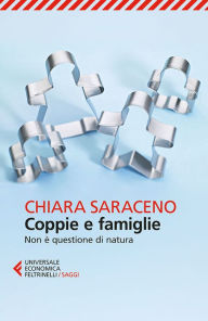 Title: Coppie e famiglie: Non è questione di natura, Author: Chiara Saraceno