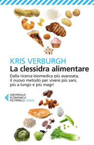 Title: La clessidra alimentare: Dalla ricerca biomedica più avanzata, il nuovo metodo per vivere più sani, più a lungo e più magri, Author: Kris Verburgh