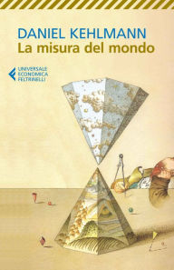 Title: La misura del mondo, Author: Daniel Kehlmann