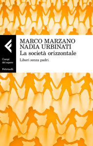 Title: La società orizzontale: Liberi senza padri, Author: Marco Marzano