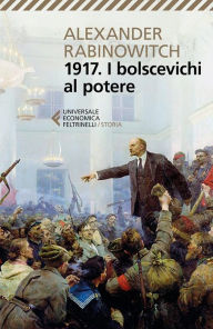 Title: 1917. I bolscevichi al potere, Author: Alexander Rabinowitch